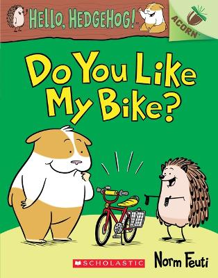 Book cover for Do You Like My Bike?: An Acorn Book (Hello, Hedgehog! #1)