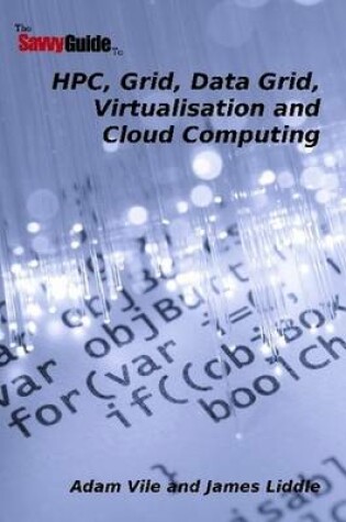 Cover of TheSavvyGuideTo HPC, Grid, Data Grid, Virtualisation and Cloud Computing