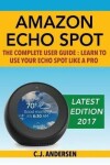 Book cover for Amazon Echo Spot - The Complete User Guide