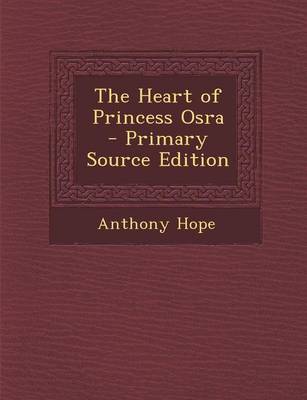 Book cover for The Heart of Princess Osra - Primary Source Edition