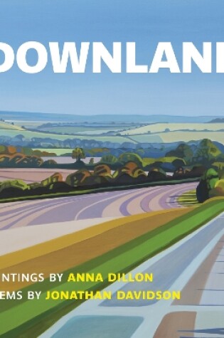 Cover of Downland: Paintings by Anna Dillon, Poems by Jonathan Davidson