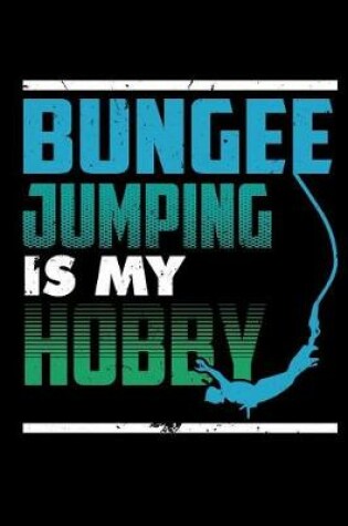 Cover of Bungee Jumping Is My Hobby