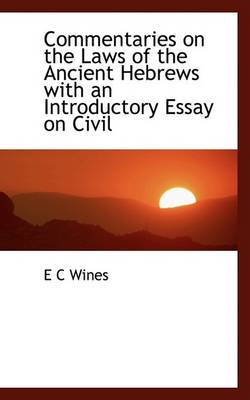 Book cover for Commentaries on the Laws of the Ancient Hebrews with an Introductory Essay on Civil