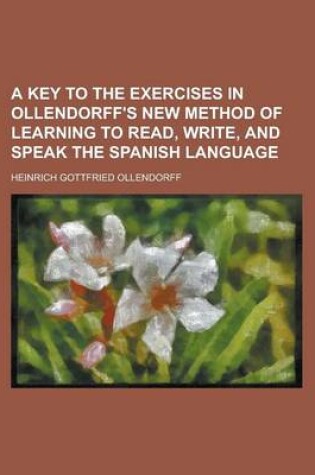 Cover of A Key to the Exercises in Ollendorff's New Method of Learning to Read, Write, and Speak the Spanish Language