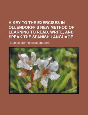 Book cover for A Key to the Exercises in Ollendorff's New Method of Learning to Read, Write, and Speak the Spanish Language