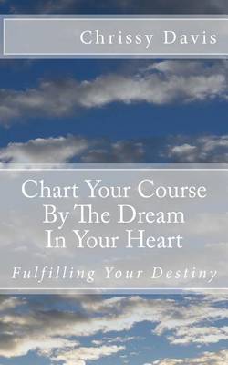 Book cover for Chart Your Course by the Dream in Your Heart