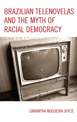 Cover of Brazilian Telenovelas and the Myth of Racial Democracy