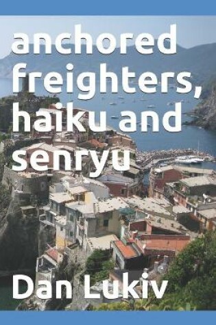 Cover of anchored freighters, haiku and senryu