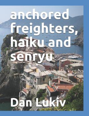 Book cover for anchored freighters, haiku and senryu