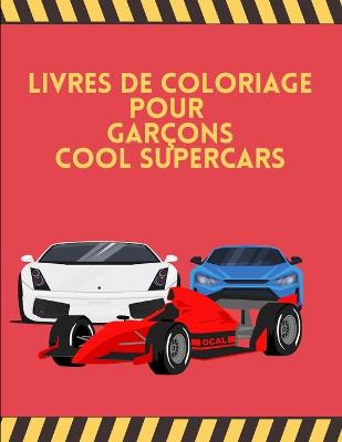 Book cover for Livres de Coloriage pour Garçons Cool SuperCars