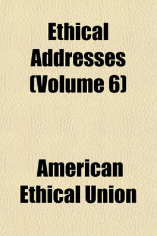 Cover of Ethical Addresses (Volume 6)