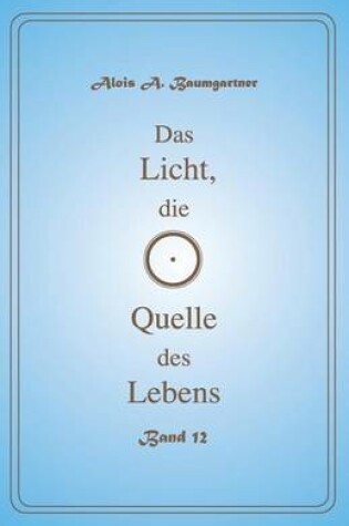 Cover of Das Licht, die Quelle des Lebens - Band 12