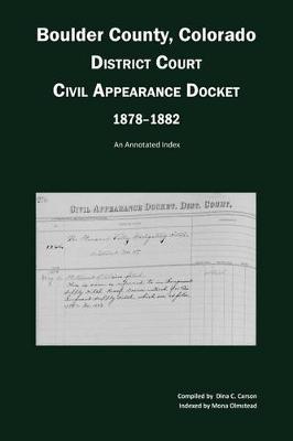 Book cover for Boulder County, Colorado District Court Civil Appearance Docket, 1878-1882