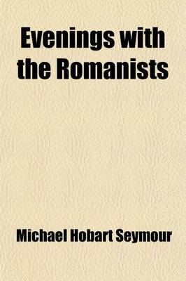 Book cover for Evenings with the Romanists; With an Introductory Chapter on the Moral Results of the Romish System