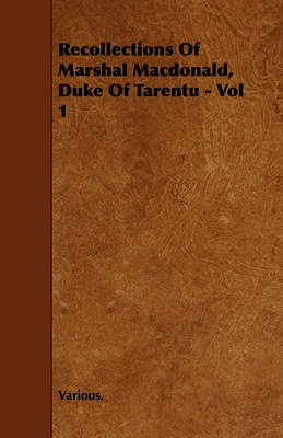 Book cover for Recollections Of Marshal Macdonald, Duke Of Tarentu - Vol 1