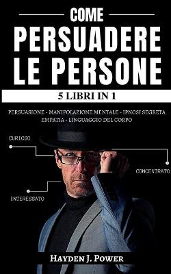 Book cover for Come Persuadere Le Persone