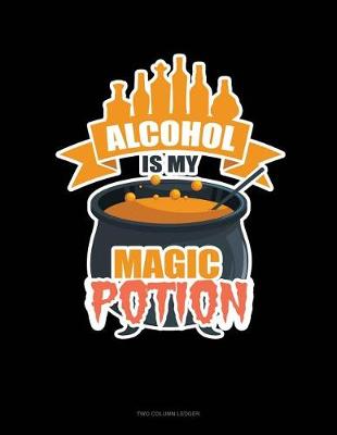 Cover of Alcohol Is My Magic Potion