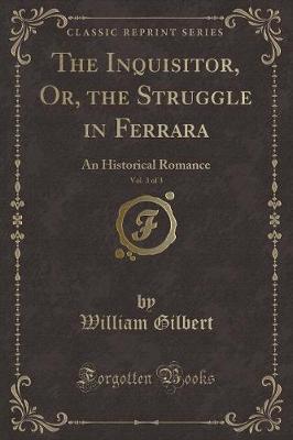 Book cover for The Inquisitor, Or, the Struggle in Ferrara, Vol. 3 of 3