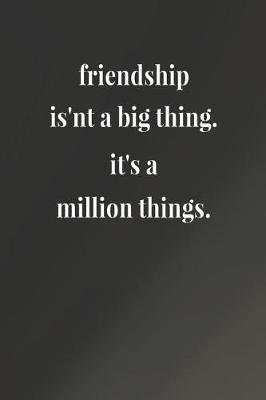 Book cover for Friendship Is'nt A Big Thing.