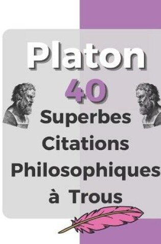 Cover of Platon - 40 Superbes Citations philosophiques a trous