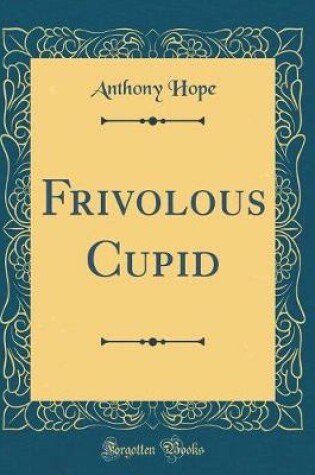 Cover of Frivolous Cupid (Classic Reprint)