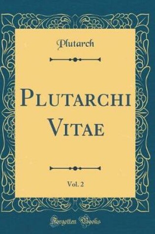 Cover of Plutarchi Vitae, Vol. 2 (Classic Reprint)