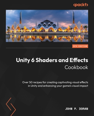 Book cover for Unity 6 Shaders and Effects Cookbook