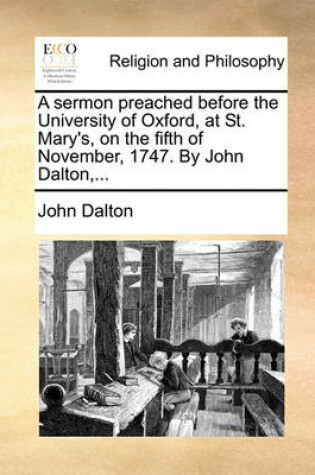 Cover of A Sermon Preached Before the University of Oxford, at St. Mary's, on the Fifth of November, 1747. by John Dalton, ...