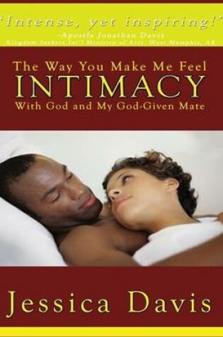 Cover of The Way You Make Me Feel: Intimacy With God and My God Given Mate