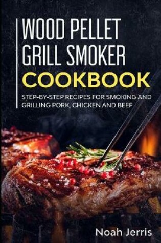 Cover of Wood Pellet Grill Smoker Cookbook