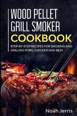 Book cover for Wood Pellet Grill Smoker Cookbook