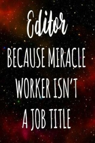 Cover of Editor Because Miracle Worker Isn't A Job Title