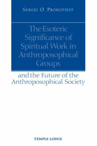 Cover of The Esoteric Significance of Spiritual Work in Anthroposophical Groups