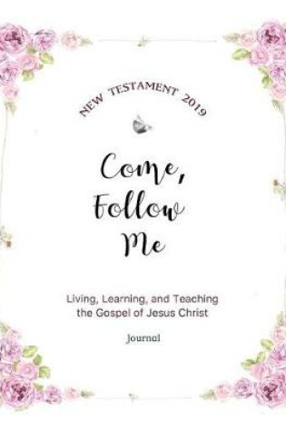 Cover of Come, Follow Me New Testament 2019 Living, Learning, and Teaching the Gospel of Jesus Christ