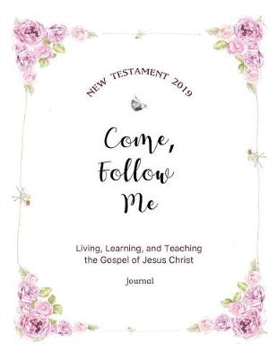 Cover of Come, Follow Me New Testament 2019 Living, Learning, and Teaching the Gospel of Jesus Christ