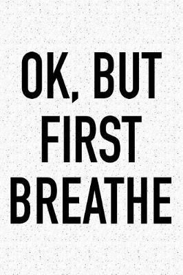 Book cover for Ok, But First Breathe