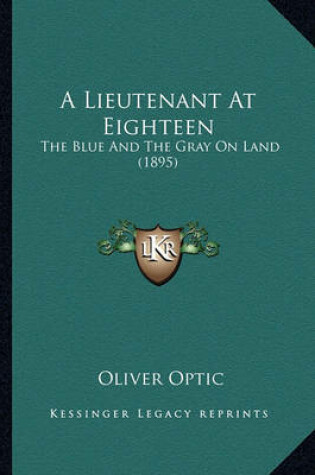 Cover of A Lieutenant at Eighteen a Lieutenant at Eighteen