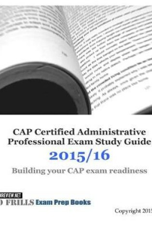 Cover of CAP Certified Administrative Professional Exam Study Guide 2015/16