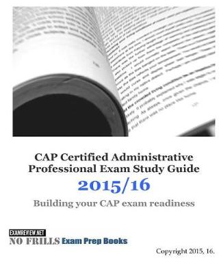 Book cover for CAP Certified Administrative Professional Exam Study Guide 2015/16