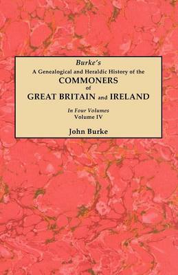 Book cover for A Genealogical and Heraldic History of the Commoners of Great Britain and Ireland. In Four Volumes. Volume IV