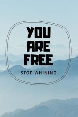 Book cover for You are free stop whining