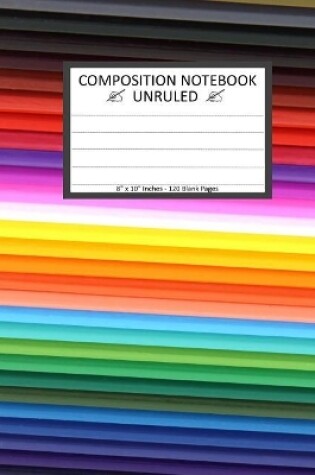 Cover of Unruled Composition Notebook 8" x 10". 120 Pages. Bright Colored Pencils Pattern