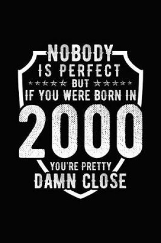 Cover of Nobody Is Perfect But If You Were Born in 2000 You're Pretty Damn Close