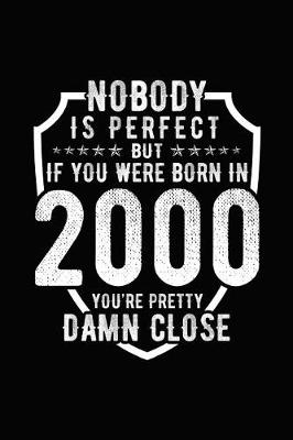 Book cover for Nobody Is Perfect But If You Were Born in 2000 You're Pretty Damn Close