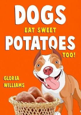 Cover of Dogs Eat Sweet Potatoes Too!