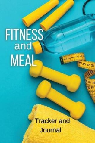 Cover of Fitness and Meal Tracker and Journal