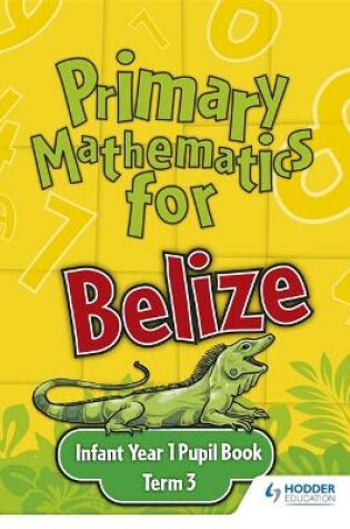 Cover of Primary Mathematics for Belize Infant Year 1 Pupil's Book Term 3