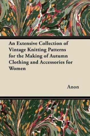 Cover of An Extensive Collection of Vintage Knitting Patterns for the Making of Autumn Clothing and Accessories for Women