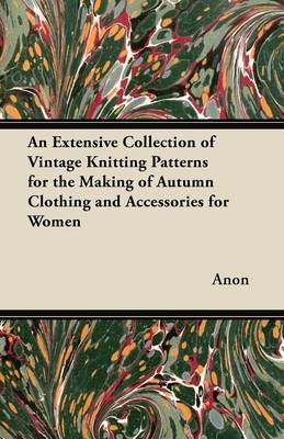 Book cover for An Extensive Collection of Vintage Knitting Patterns for the Making of Autumn Clothing and Accessories for Women