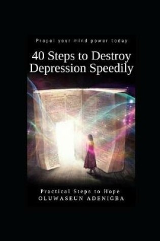 Cover of 40 Steps to Destroy Depression Speedily